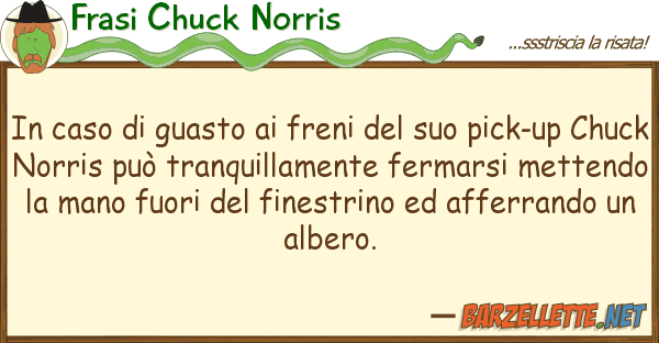 Frasi Chuck Norris caso guasto freni pick-