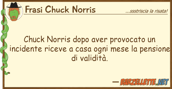 Frasi Chuck Norris chuck norris dopo aver provocato inci