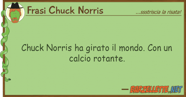 Frasi Chuck Norris chuck norris ha girato mondo.