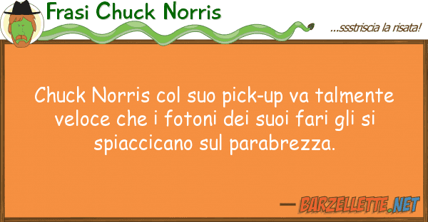 Frasi Chuck Norris chuck norris pick-up va talmente