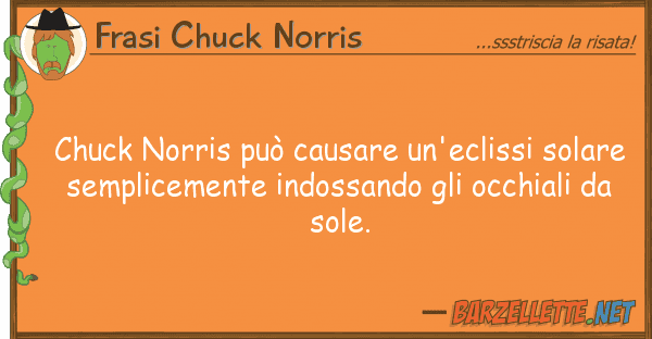 Frasi Chuck Norris chuck norris può causare un'eclissi sol