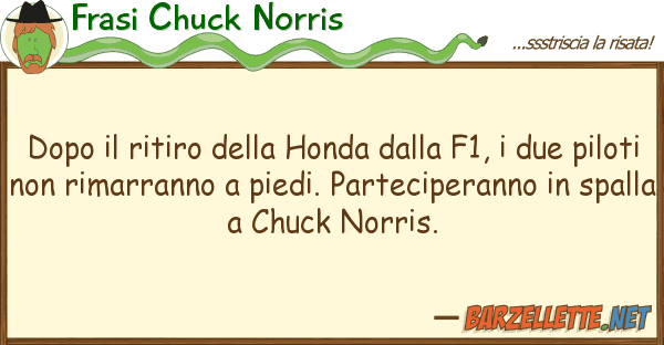 Frasi Chuck Norris dopo ritiro honda f1, d