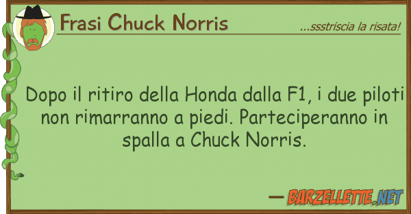Frasi Chuck Norris dopo ritiro honda f1, d