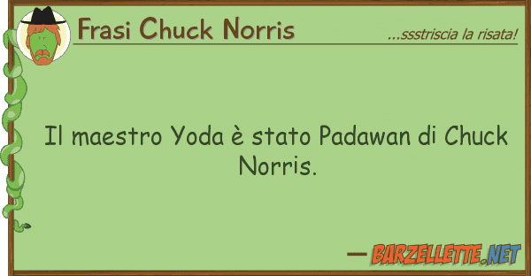 Frasi Chuck Norris maestro yoda è stato padawan chuc