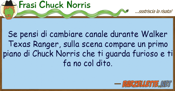 Frasi Chuck Norris pensi cambiare canale durante walk