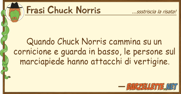 Frasi Chuck Norris quando chuck norris cammina cornic