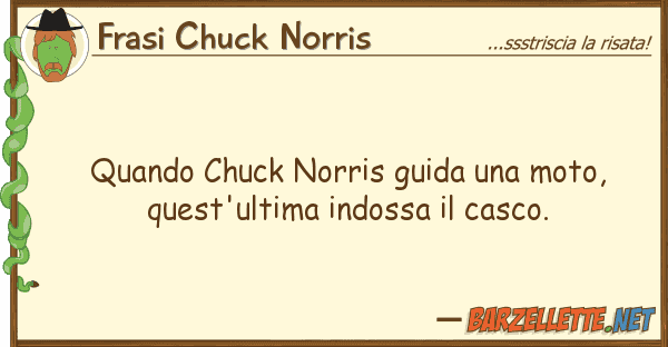 Frasi Chuck Norris quando chuck norris guida moto, ques