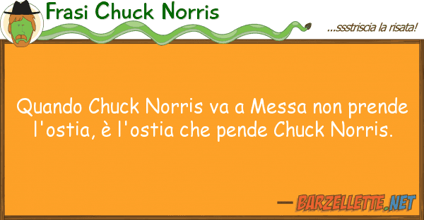 Frasi Chuck Norris quando chuck norris va messa prend
