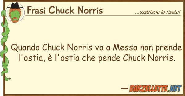 Frasi Chuck Norris quando chuck norris va messa prend