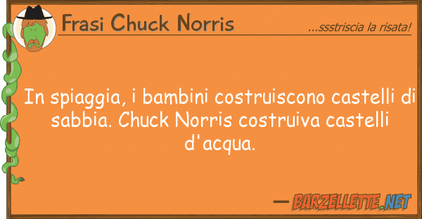 Frasi Chuck Norris spiaggia, bambini costruiscono cast