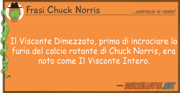Frasi Chuck Norris visconte dimezzato, prima incrocia