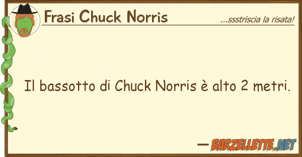 Frasi Chuck Norris bassotto chuck norris è alto 2 me