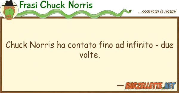 Frasi Chuck Norris chuck norris ha contato fino infinito