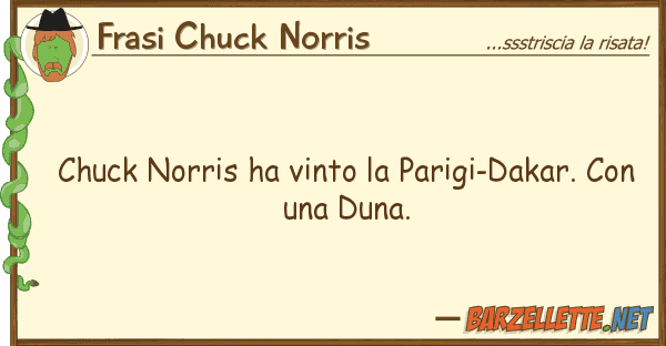 Frasi Chuck Norris chuck norris ha vinto parigi-dakar.