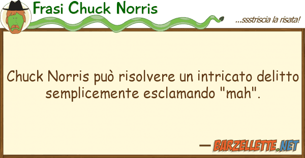 Frasi Chuck Norris chuck norris può risolvere intricato