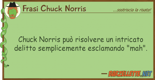 Frasi Chuck Norris chuck norris può risolvere intricato