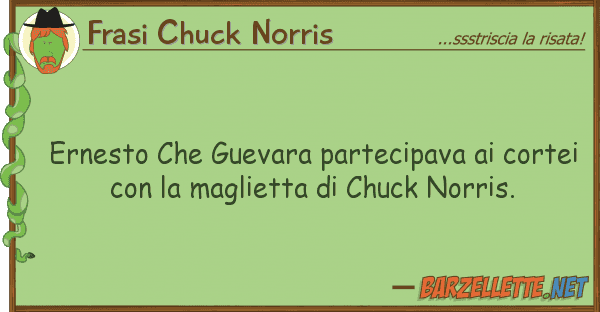 Frasi Chuck Norris ernesto guevara partecipava corte