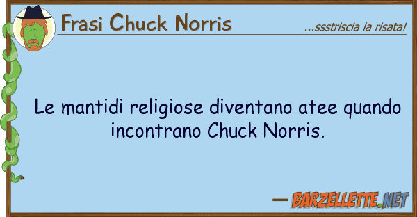 Frasi Chuck Norris mantidi religiose diventano atee quan