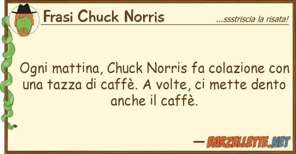 Frasi Chuck Norris ogni mattina, chuck norris fa colazione
