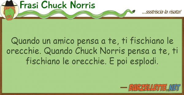 Frasi Chuck Norris quando amico pensa te, fischiano