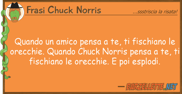 Frasi Chuck Norris quando amico pensa te, fischiano