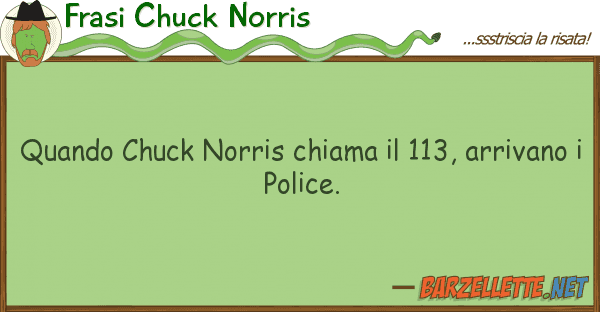 Frasi Chuck Norris quando chuck norris chiama 113, arriv