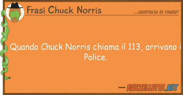 Frasi Chuck Norris quando chuck norris chiama 113, arriv