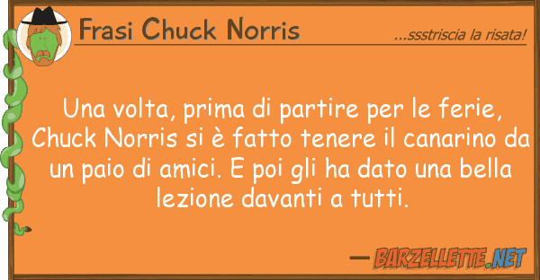 Frasi Chuck Norris volta, prima partire ferie