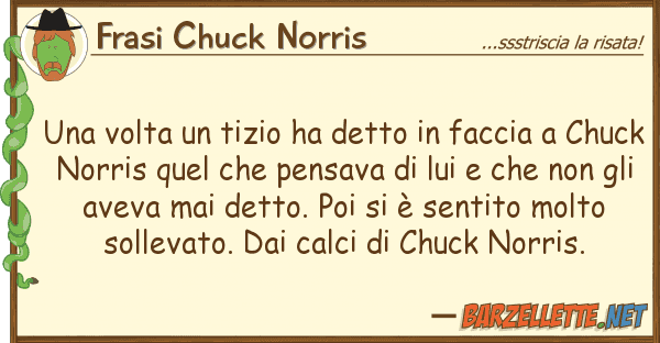 Frasi Chuck Norris volta tizio ha detto faccia