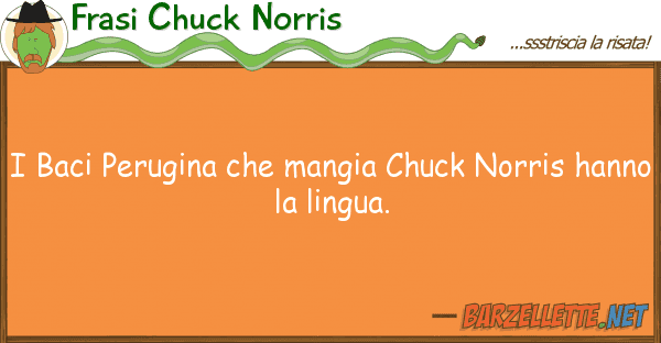 Frasi Chuck Norris baci perugina mangia chuck norris