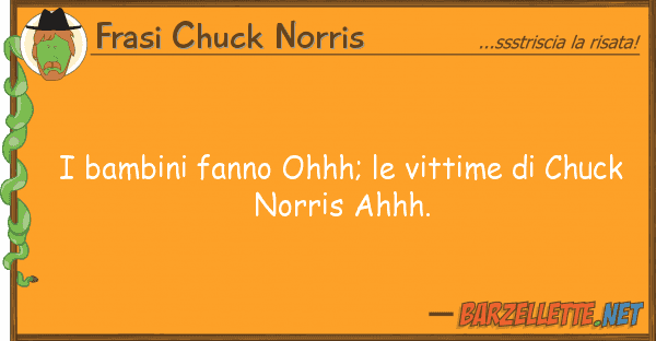 Frasi Chuck Norris bambini fanno ohhh; vittime chuc