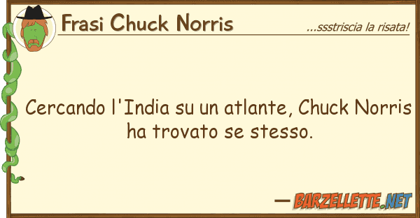 Frasi Chuck Norris cercando l'india atlante, chuck no