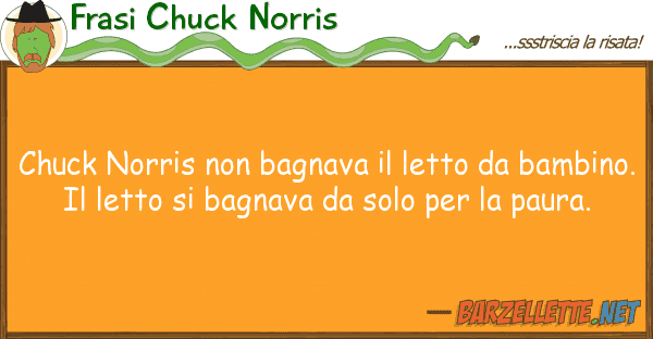 Frasi Chuck Norris chuck norris bagnava letto bam