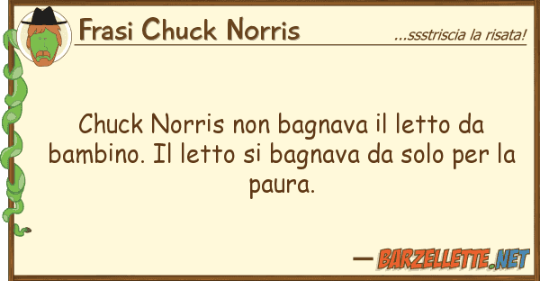 Frasi Chuck Norris chuck norris bagnava letto bam