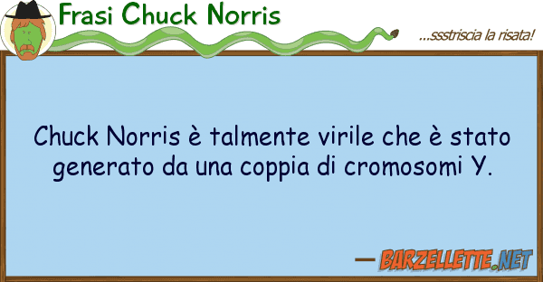 Frasi Chuck Norris chuck norris è talmente virile è s