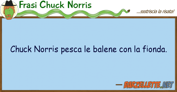 Frasi Chuck Norris chuck norris pesca balene fion