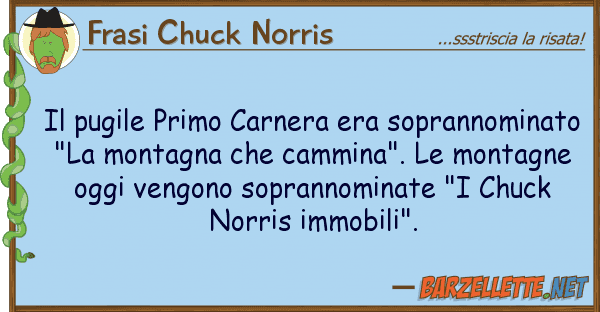 Frasi Chuck Norris pugile primo carnera era soprannomina