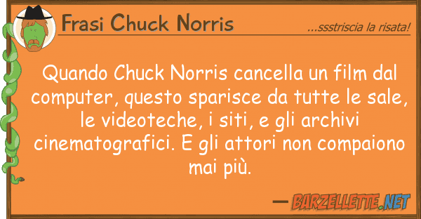 Frasi Chuck Norris quando chuck norris cancella film
