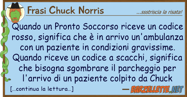 Frasi Chuck Norris quando pronto soccorso riceve codi