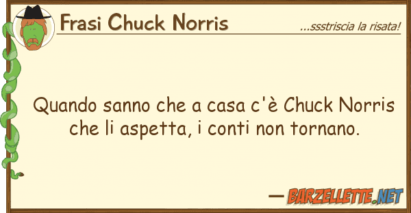 Frasi Chuck Norris quando sanno casa c'è chuck norri