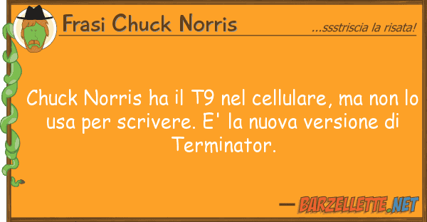 Frasi Chuck Norris chuck norris ha t9 cellulare,
