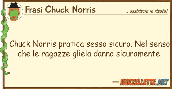 Frasi Chuck Norris chuck norris pratica sesso sicuro. s
