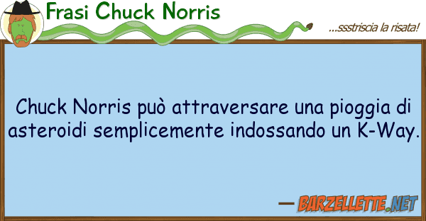Frasi Chuck Norris chuck norris può attraversare piogg