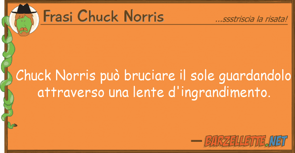 Frasi Chuck Norris chuck norris può bruciare sole guard