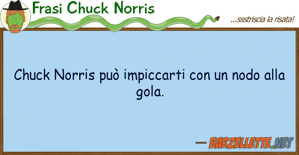 Frasi Chuck Norris chuck norris può impiccarti nodo