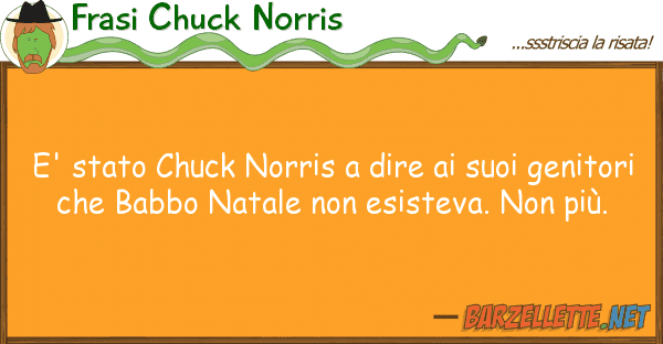 Frasi Chuck Norris e' stato chuck norris dire gen