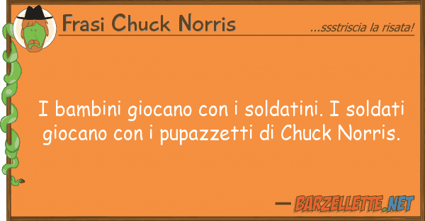 Frasi Chuck Norris bambini giocano soldatini. sol