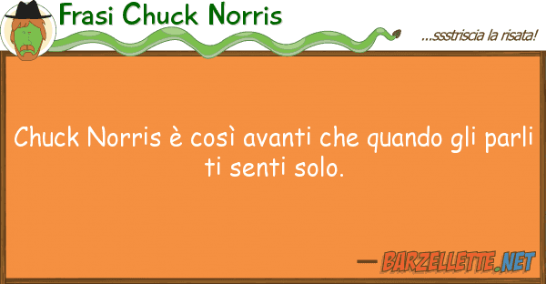 Frasi Chuck Norris chuck norris è così avanti quando