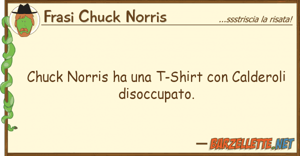 Frasi Chuck Norris chuck norris ha t-shirt calderol