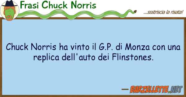 Frasi Chuck Norris chuck norris ha vinto g.p. monza